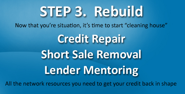 Step three of our distressed homeowner rescue and rebuild process involves repairing your credit and having a lender mentor you for your credit rebuilding.